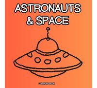 Color & Play: Astronauts & Space - Coloring Book for Toddlers and Preschool Kids Ages 3-5: Fun and simple space-themed coloring pages with rockets, ... for toddlers and preschool kids ages 3-5