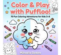 Color & Play with Puffloo: The Fluffy Cloud Coloring Adventure - 70 Fun Activity Pages for Kids Ages 3-8