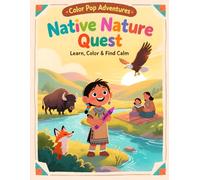 Color Pop Adventures - Native Nature Quest - Learn, Color & Find Calm: 36 fun activity pages for early learners