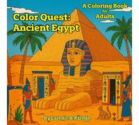Color Quest Ancient Egypt, A Coloring Book for Adults: 35+ Highly Intricate Designs for the Serious Colorist, Mindfulneess, Stress Relief