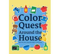 Color Quest Around the House: A Seek And Find Color Hunt Activity of Household Objects for Ages 5-8 Large Print