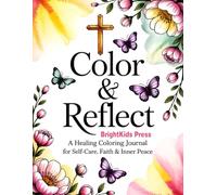 Color & Reflect: A Healing Coloring Journal for Self-Care, Faith & Inner Peace