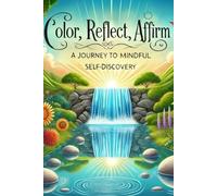 Color, Reflect, Affirm: A Journey to Mindful Self-Discovery