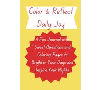Color & Reflect Daily Joy: A Fun Journal with Sweet Questions and Coloring Pages to Brighten Your Days and Inspire Your Nights