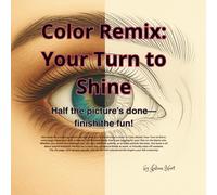 Color Remix: Your Turn to Shine: Half the picture’s done-finish the fun!