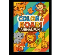 Color & Roar! Animal Fun: A Toddler’s First Animal Coloring Book for Ages 2-5