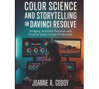 Color Science and Storytelling in DaVinci Resolve: Bridging Technical Precision with Creative Vision in Post-Production