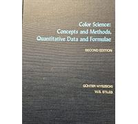 Color Science: Concepts and Methods, Quantitative Data and Formula: Concepts and Methods, Quantitative Data and Formulae