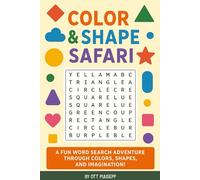 Color & Shape Safari: A Fun Word Search Adventure Through Colors, Shapes, and Imagination!