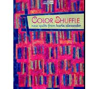 Color Shuffle: New Quilts from Karla Alexander