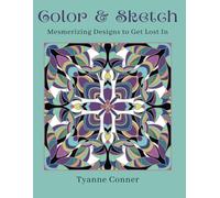 Color & Sketch: Mesmerizing Designs to Get Lost In