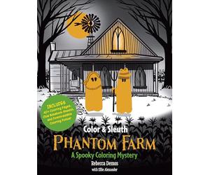 Color & Sleuth: Phantom Farm: A Spooky Coloring Mystery - Includes 40+ Coloring Pages, Clue Notebook Sheets, and Downloadable Coloring Poster