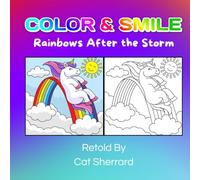 COLOR & SMILE: Rainbows After the Storm