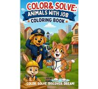 Color & Solve: Animals With Jobs: Fun Coloring, Mazes & Learning Activities for Kids