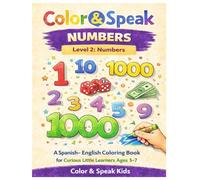 Color & Speak™ - Level 2: Numbers: A Spanish-English Counting and Coloring Book for Curious Little Learners Ages 3-7
