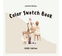 Color Swatch Book - EASEL Edition: Creative way to test and plan your colors