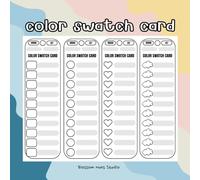 Color Swatch Card Book: A Handy Organizer for Testing and Recording Your Favorite Colors: building a personal color palette, experimenting with ... way to test, compare, organize color
