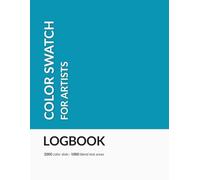 Color Swatch Logbook for Artists [Blue Cover]: Test and organize your color palettes - perfect for markers, pens and pencils