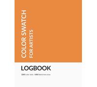 Color Swatch Logbook for Artists: Test and organize your color palettes - perfect for Ohuhu, Copic, Tombow markers, pens and pencils