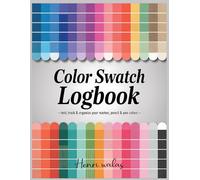 Color Swatch Logbook: Test, Track & Organize Your Marker, Pencil & Pen Colors: 3,180 Color Charts - 53 Pages Trackers for Color Reference for Artists, Colorists & Hobbyists