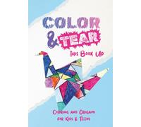 Color & Tear This Book Up: Coloring and Origami for Kids & Teens