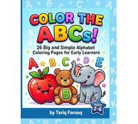 Color the ABCs: 26 Big and Simple Alphabet Coloring Pages for Early Learners