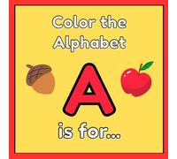 Color the Alphabet: 'A' is for... A Letter A Coloring and Tracing Book for Toddlers and Preschoolers: Color, Trace, and Learn - Fun Letter A Coloring Pages with Tracing Practice for Early Learners