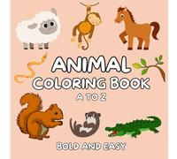 Color the Alphabet: Bold and Easy Animal Designs for All Ages: A Fun and Relaxing Coloring Book Featuring Large Print Animal Pictures and ABCs for Kids, Adults, and Seniors