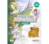Color the Alphabet: Fantasy: ABC Activity and Coloring Book for Children Ages 3-6 with Large Print Poster-Style Letter Pages