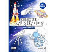 Color the Alphabet: Outer Space: ABC Coloring Book for Children Ages 3-6 with 26 Large Print Poster-Style Letter Pages