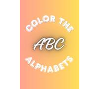 Color The Alphabets: Alphabets Coloring Book