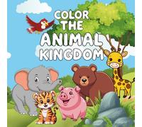 Color the Animal Kingdom: A Fun and Educational Animal Coloring Book for Kids