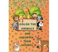 Color the Animals and Discover Their Secrets: Explore the Wild and Uncover Fascinating Facts