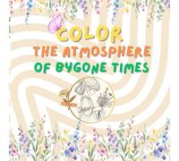 Color the atmosphere of bygone times
