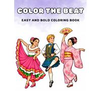 COLOR THE BEAT: Easy and Bold Coloring Book for Adults and Teens , Featuring Super Dance Moves with Easy and Simple Designs for Relaxation