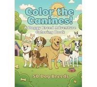 Color the Canines: A Doggy Breed Adventure Coloring Book