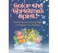 Color the Christmas Spirit!: Bold & Festive Coloring Pages to Brighten Your Holidays