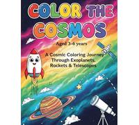 Color the cosmos: Space Coloring Book for Kids Ages 3-6: A Fun Journey Through Planets, Rockets and Telescopes with Easy Coloring Pages