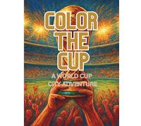 COLOR THE CUP: A WORLD CUP CITY ADVENTURE