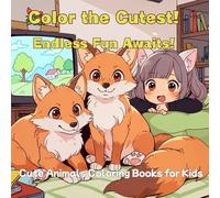 Color the Cutest! Cute Animals Coloring Book for Kids: A Fun and Adorable Coloring Adventure for Kids