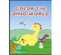 Color the Dino World: A Coloring Book for the Kids