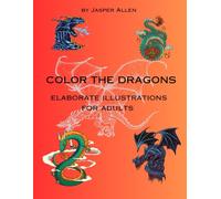 Color the Dragons: Elaborate Illustrations for Adults