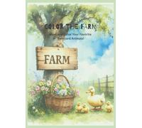 Color the Farm: Meet and Color Your Favorite Barnyard Animals!