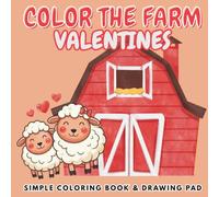 Color the Farm: Valentine’s Edition: A Valentine’s Day Farm Coloring Book for Kids Ages 3-9 Featuring Farm Animals, Hearts, Barns, Tractors, Baby Animals, and Sweet Farm Scenes
