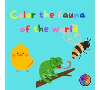 Color the fauna of the world: Relax and Explore the Animal Kingdom in Vibrant Colors