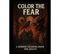 Color the Fear: A Horror Coloring Book for Adults