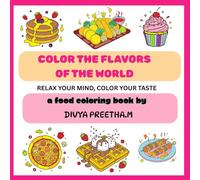 Color The Flavors Of The World - A Food Coloring Book - Mind Relaxing Coloring Book For Kids & Adults: Different countries foods & snacks