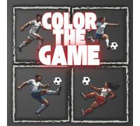 Color The Game: Soccer Coloring Book For Adults: A Stress-Relief, Inspiring and Humorous Coloring Pages for Players and Fans