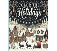 Color the Holidays: A Cheerful Coloring Adventure for Adults | Festive Holiday Designs to Relax and Unwind