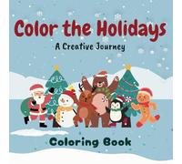 Color the Holidays: A Creative Journey: Celebrate the Holidays with Easy and Adorable Coloring Pages
